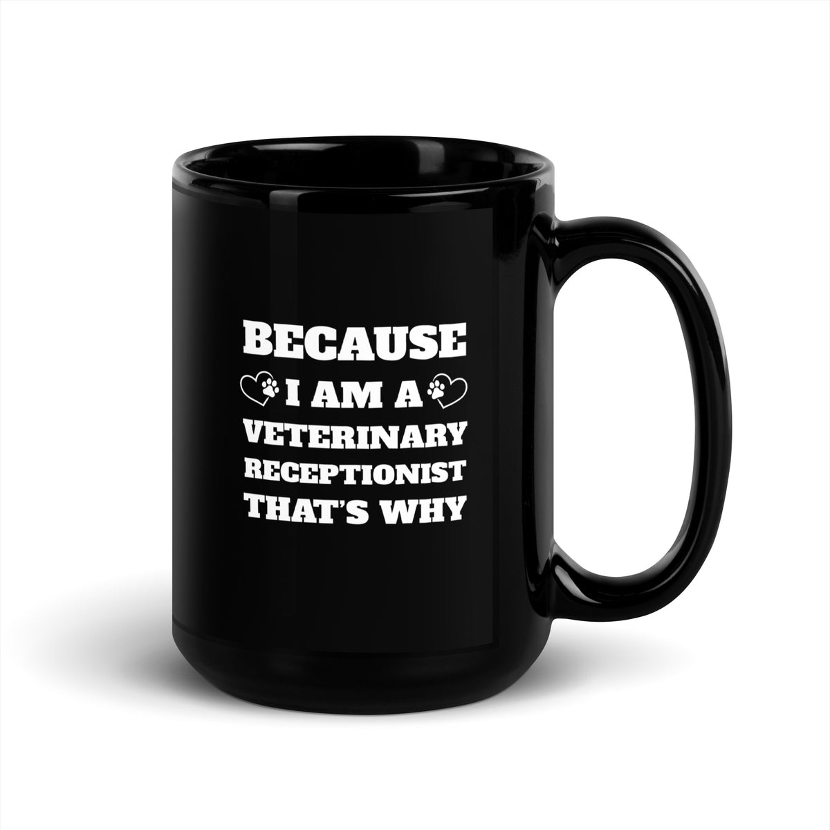 Because I am a vet receptionist Black Glossy Mug-I love Veterinary