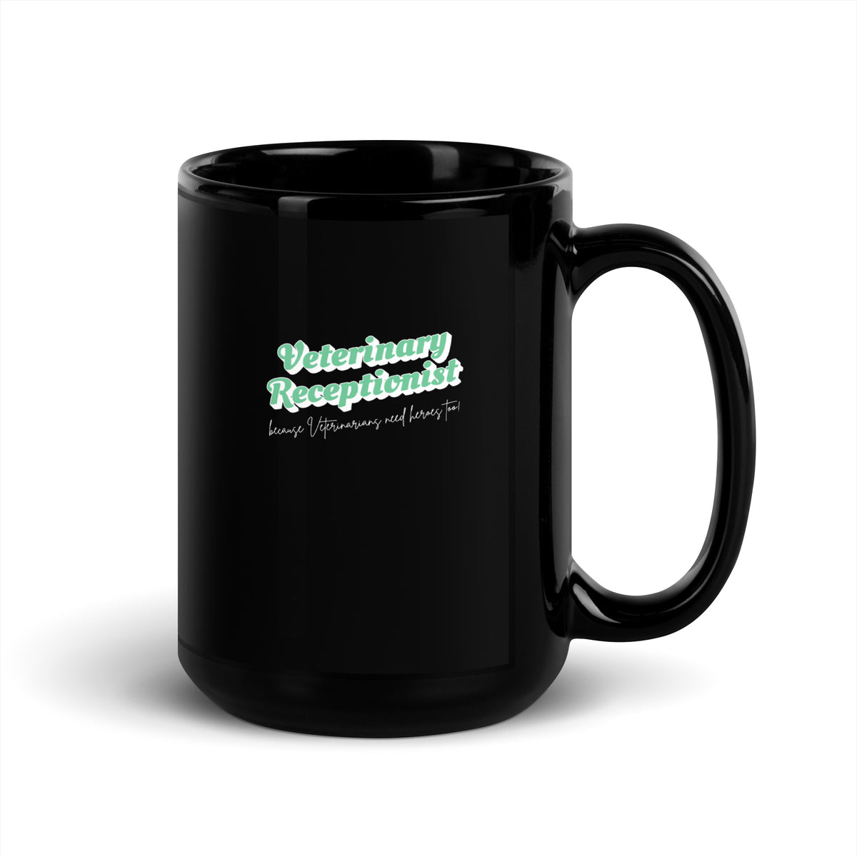 Veterinary Receptionist because vets need heroes too Black Glossy Mug-I love Veterinary
