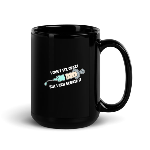 I can't fix crazy, but I can sedate it Black Glossy Mug-I love Veterinary