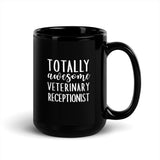 Totally awesome veterinary receptionist Black Glossy Mug-I love Veterinary