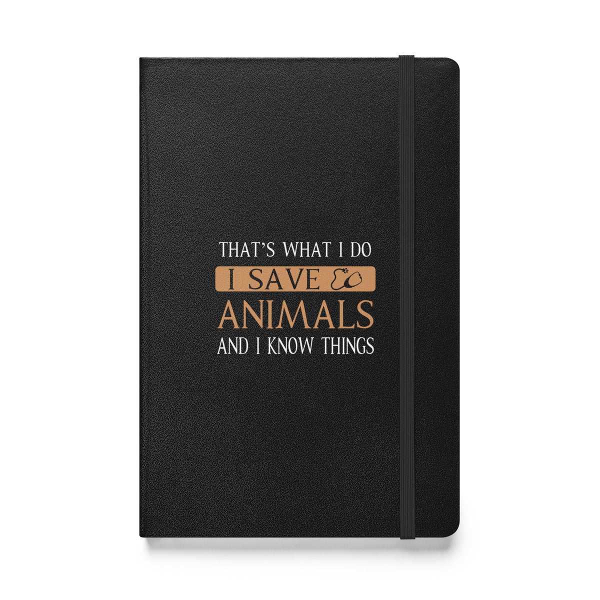 I Save Animals and I Know Things Hardcover bound notebook-Hardcover Bound Notebook | JournalBook®-I love Veterinary