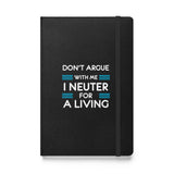 Don't argue with me I neuter for a living Hardcover bound notebook-Hardcover Bound Notebook | JournalBook®-I love Veterinary
