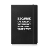Because I am a vet receptionist, Hardcover-bound notebook-I love Veterinary
