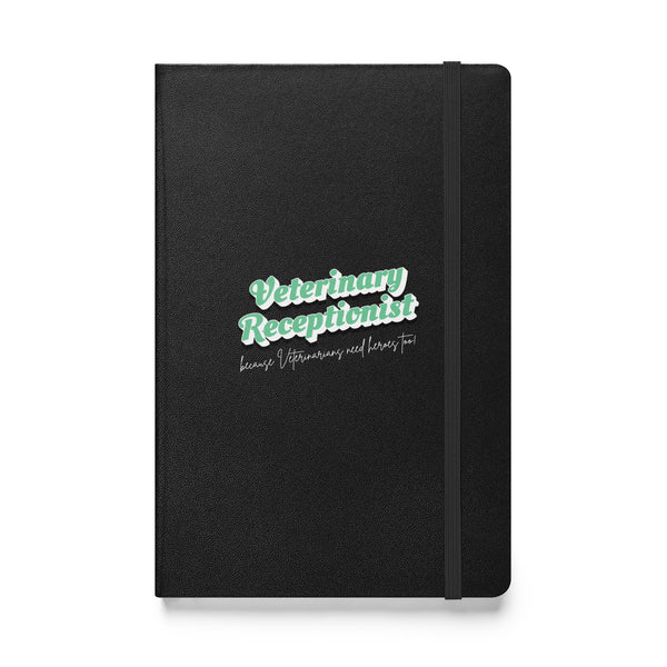 Veterinary Receptionist because vets need heroes too, Hardcover-bound notebook-I love Veterinary