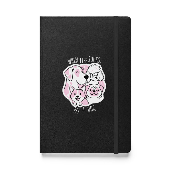 When life sucks pet a dog, Hardcover-bound notebook-I love Veterinary