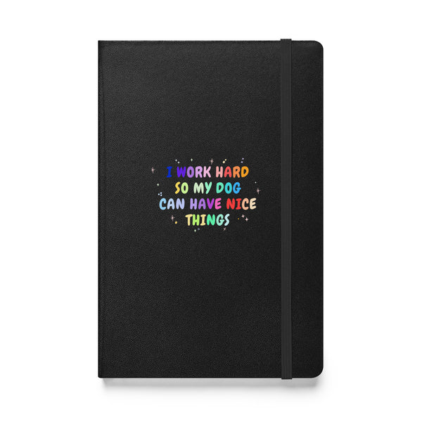 I work hard so my dog can have nice things, Hardcover-bound notebook-I love Veterinary