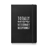 Totally awesome veterinary receptionist, Hardcover-bound notebook-I love Veterinary