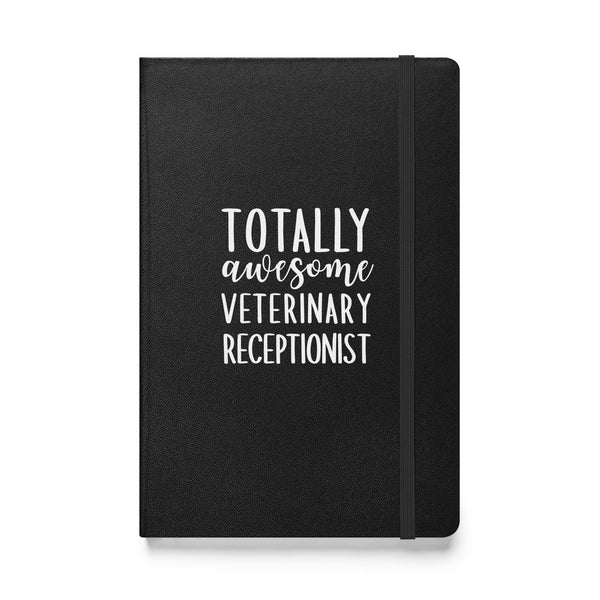 Totally awesome veterinary receptionist, Hardcover-bound notebook-I love Veterinary