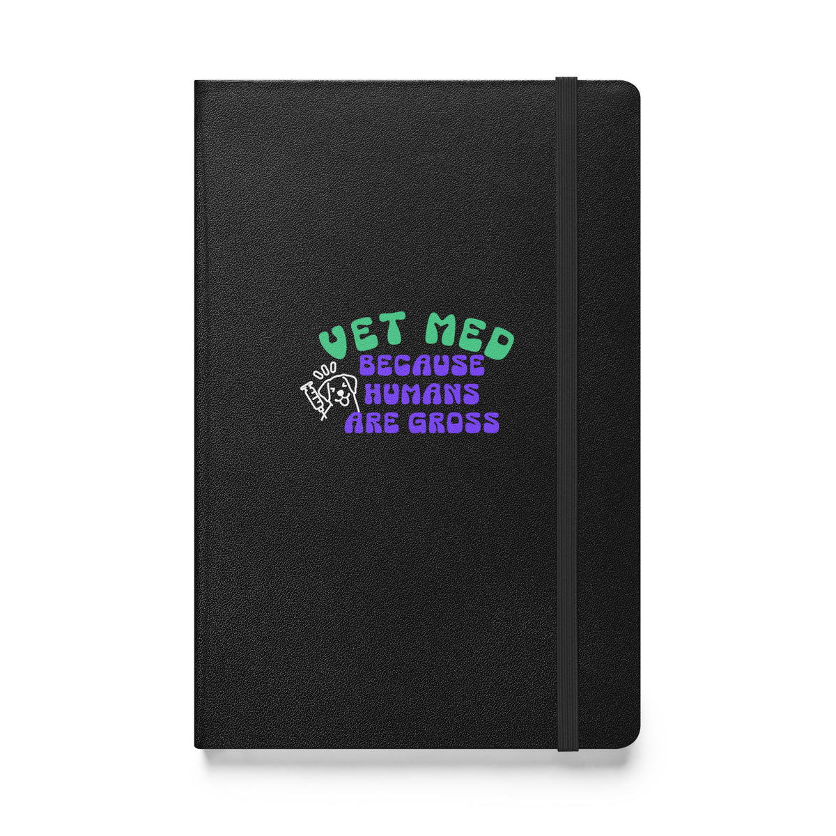 Vet Med because humans are gross, Hardcover-bound notebook-I love Veterinary