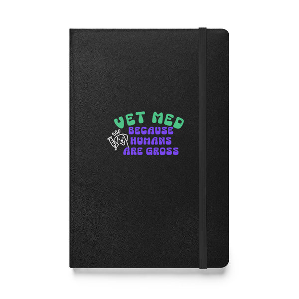 Vet Med because humans are gross, Hardcover-bound notebook-I love Veterinary