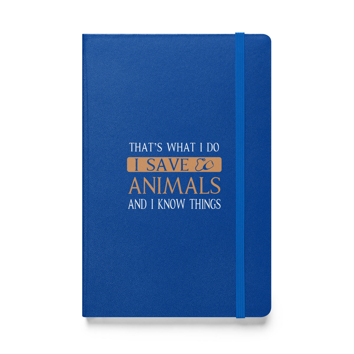 I Save Animals and I Know Things Hardcover bound notebook-Hardcover Bound Notebook | JournalBook®-I love Veterinary