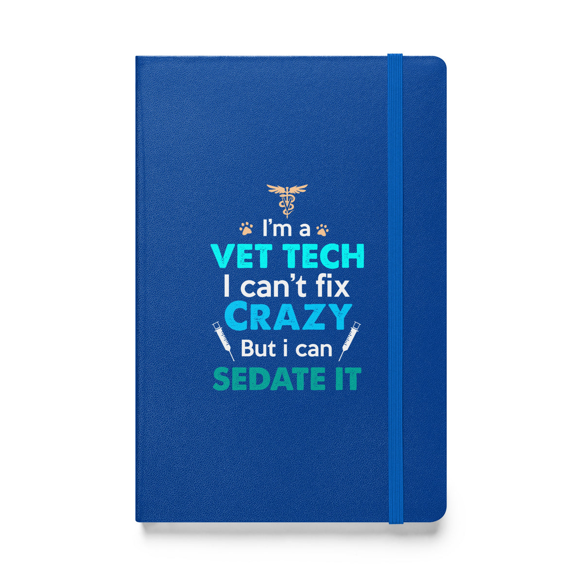I'm a vet tech I can't fix crazy but I can sedate it Hardcover bound notebook-Hardcover Bound Notebook | JournalBook®-I love Veterinary