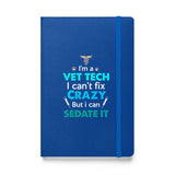 I'm a vet tech I can't fix crazy but I can sedate it Hardcover bound notebook-Hardcover Bound Notebook | JournalBook®-I love Veterinary