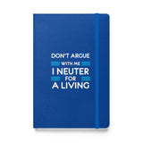 Don't argue with me I neuter for a living Hardcover bound notebook-Hardcover Bound Notebook | JournalBook®-I love Veterinary