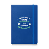 Behind every great veterinarian is an exhausted vet receptionist. Hardcover-bound notebook-I love Veterinary