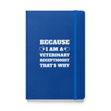 Because I am a vet receptionist, Hardcover-bound notebook-I love Veterinary