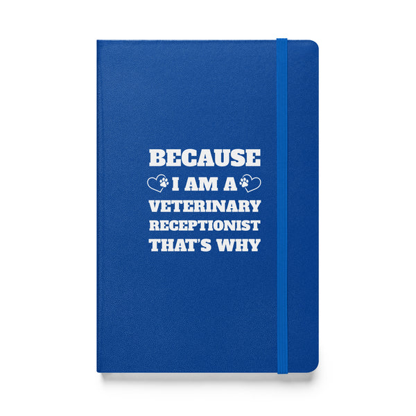 Because I am a vet receptionist, Hardcover-bound notebook-I love Veterinary