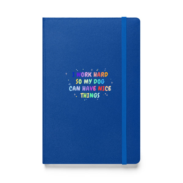I work hard so my dog can have nice things, Hardcover-bound notebook-I love Veterinary
