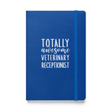 Totally awesome veterinary receptionist, Hardcover-bound notebook-I love Veterinary