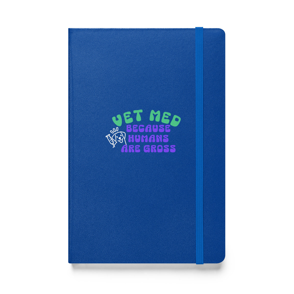 Vet Med because humans are gross, Hardcover-bound notebook-I love Veterinary
