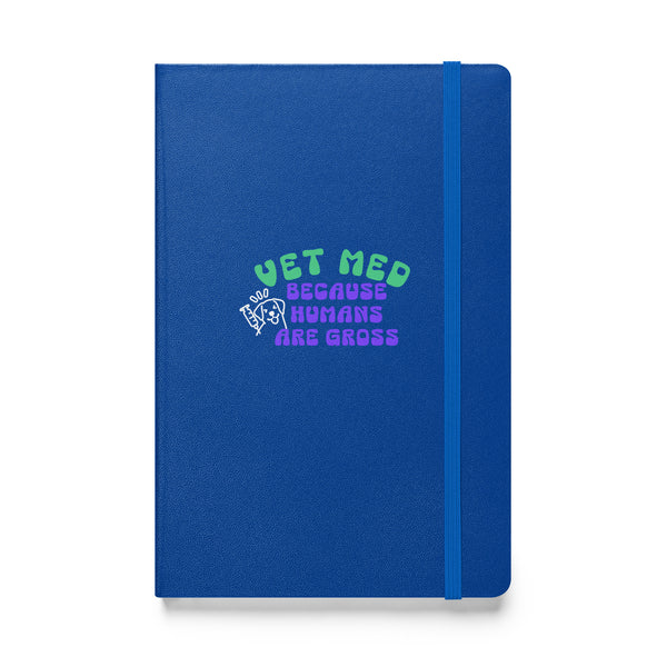 Vet Med because humans are gross, Hardcover-bound notebook-I love Veterinary