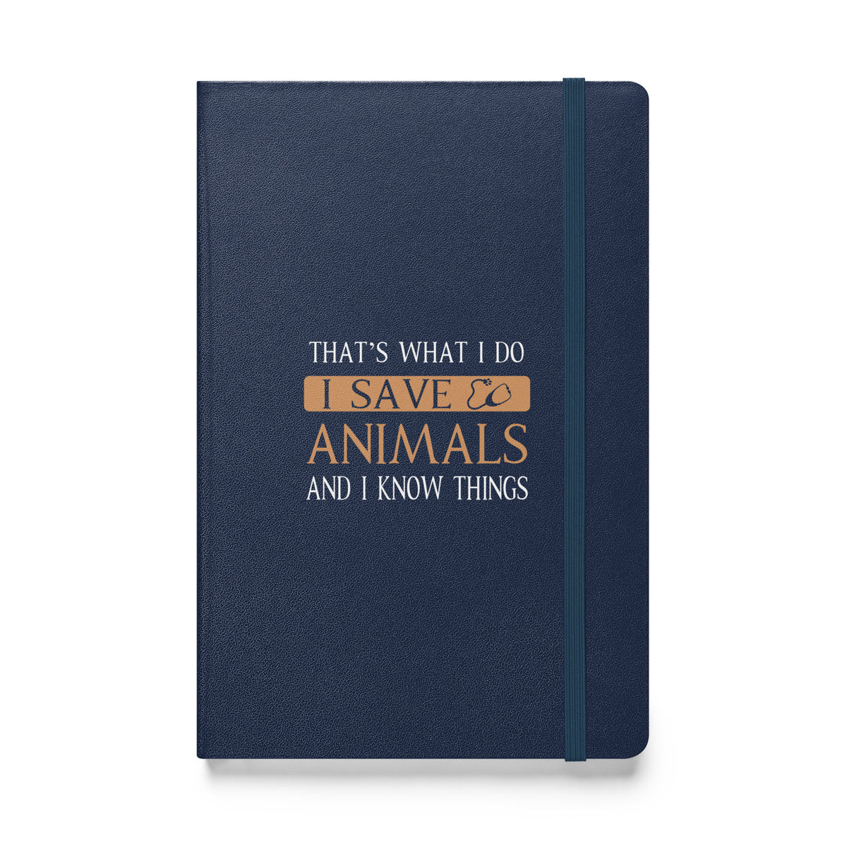 I Save Animals and I Know Things Hardcover bound notebook-Hardcover Bound Notebook | JournalBook®-I love Veterinary