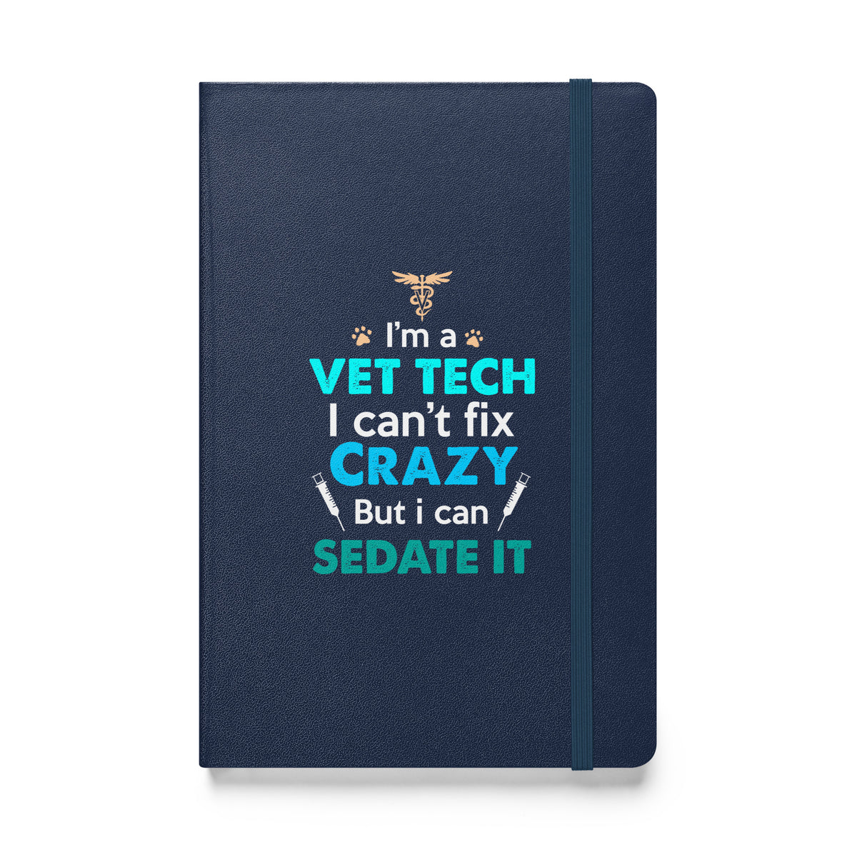 I'm a vet tech I can't fix crazy but I can sedate it Hardcover bound notebook-Hardcover Bound Notebook | JournalBook®-I love Veterinary