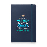 I'm a vet tech I can't fix crazy but I can sedate it Hardcover bound notebook-Hardcover Bound Notebook | JournalBook®-I love Veterinary