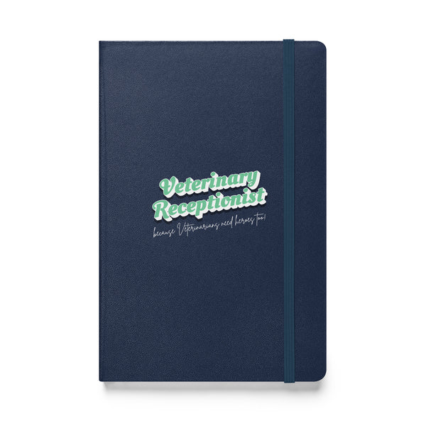 Veterinary Receptionist because vets need heroes too, Hardcover-bound notebook-I love Veterinary