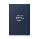 I work hard so my dog can have nice things, Hardcover-bound notebook-I love Veterinary
