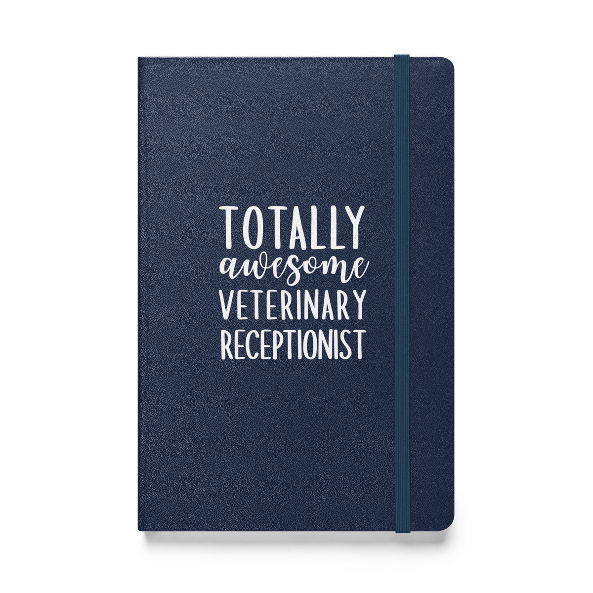 Totally awesome veterinary receptionist, Hardcover-bound notebook-I love Veterinary