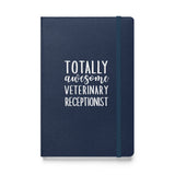 Totally awesome veterinary receptionist, Hardcover-bound notebook-I love Veterinary