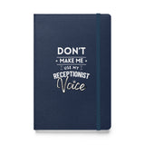 Don't make me use my receptionist voice, Hardcover-bound notebook-I love Veterinary