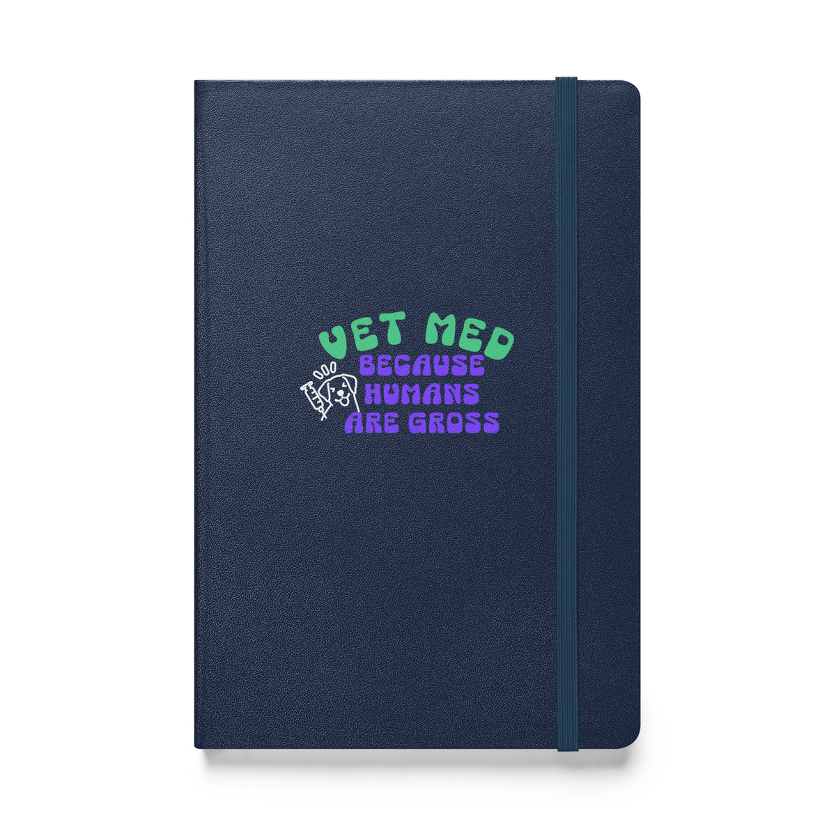 Vet Med because humans are gross, Hardcover-bound notebook-I love Veterinary