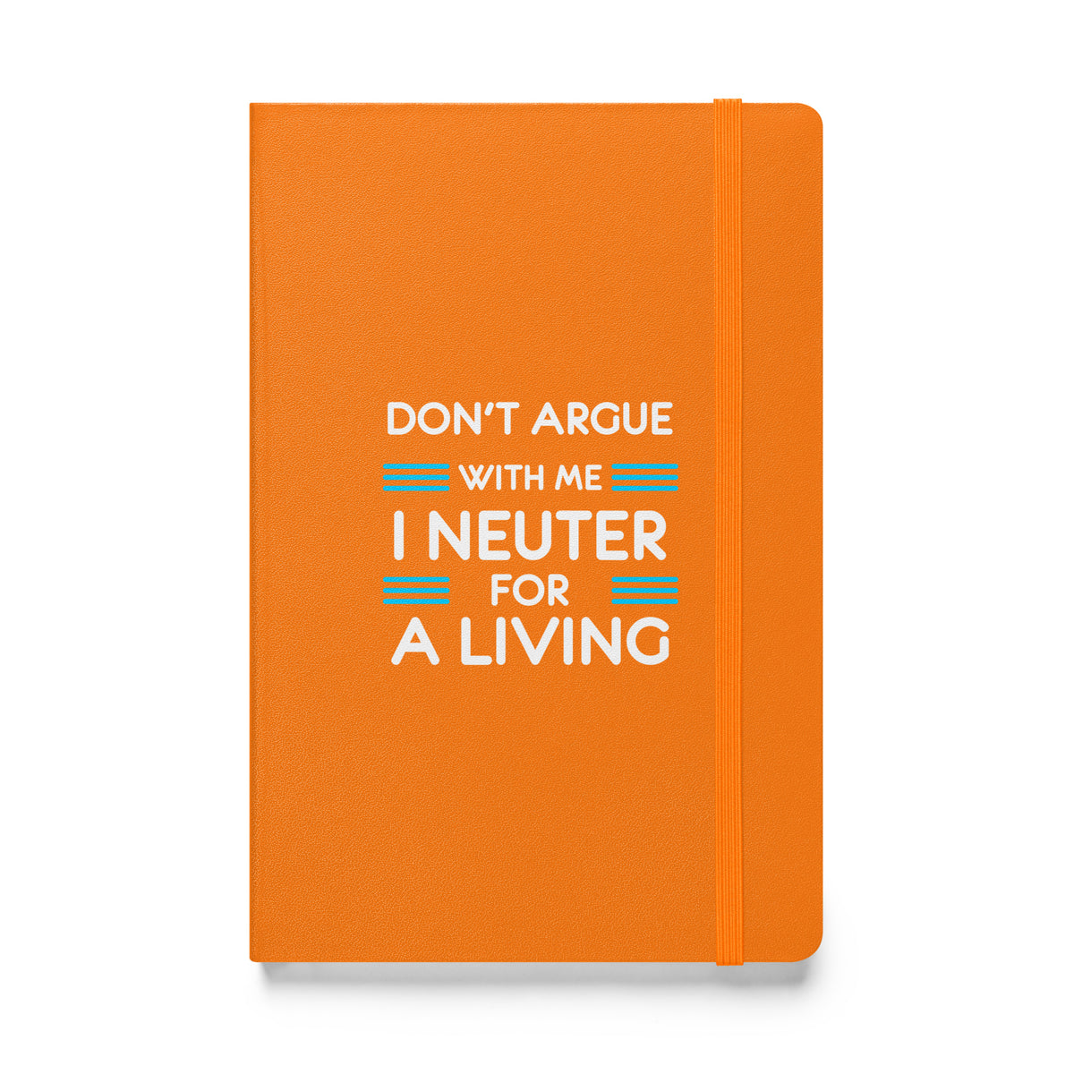 Don't argue with me I neuter for a living Hardcover bound notebook-Hardcover Bound Notebook | JournalBook®-I love Veterinary