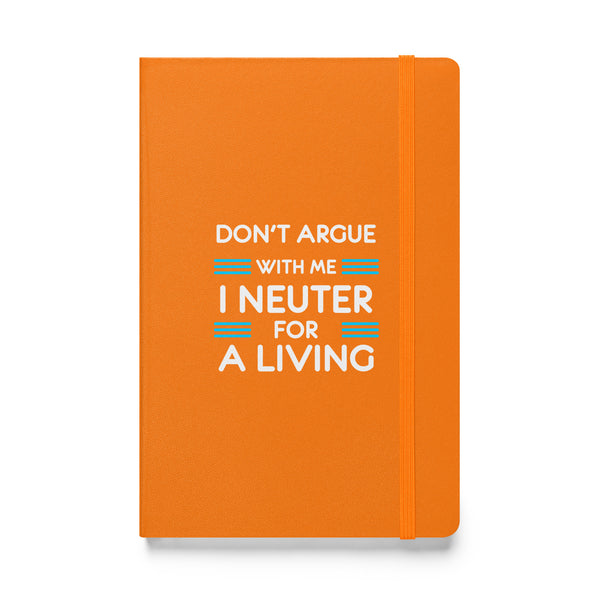 Don't argue with me I neuter for a living Hardcover bound notebook-Hardcover Bound Notebook | JournalBook®-I love Veterinary