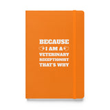 Because I am a vet receptionist, Hardcover-bound notebook-I love Veterinary
