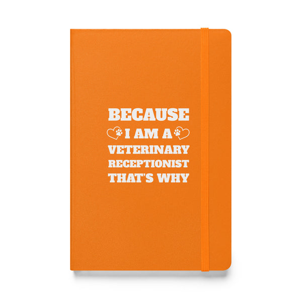 Because I am a vet receptionist, Hardcover-bound notebook-I love Veterinary