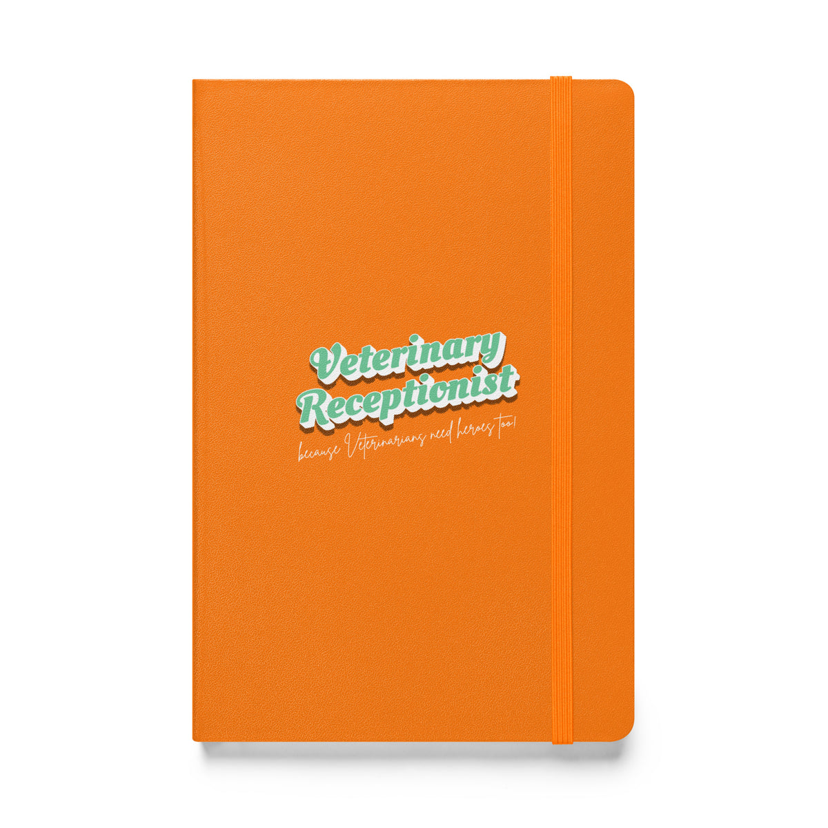 Veterinary Receptionist because vets need heroes too, Hardcover-bound notebook-I love Veterinary