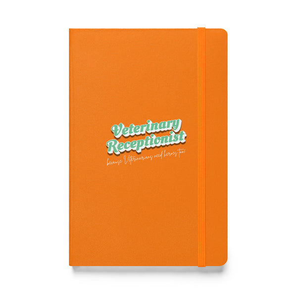 Veterinary Receptionist because vets need heroes too, Hardcover-bound notebook-I love Veterinary