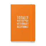 Totally awesome veterinary receptionist, Hardcover-bound notebook-I love Veterinary