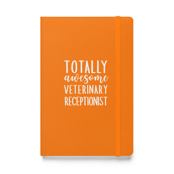 Totally awesome veterinary receptionist, Hardcover-bound notebook-I love Veterinary