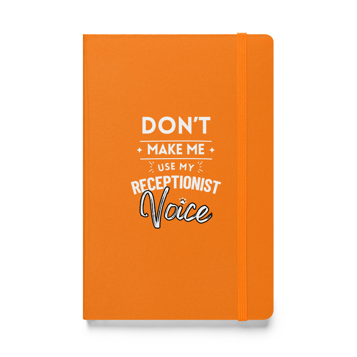 Don't make me use my receptionist voice, Hardcover-bound notebook-I love Veterinary