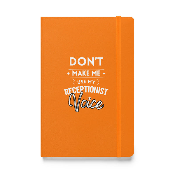 Don't make me use my receptionist voice, Hardcover-bound notebook-I love Veterinary