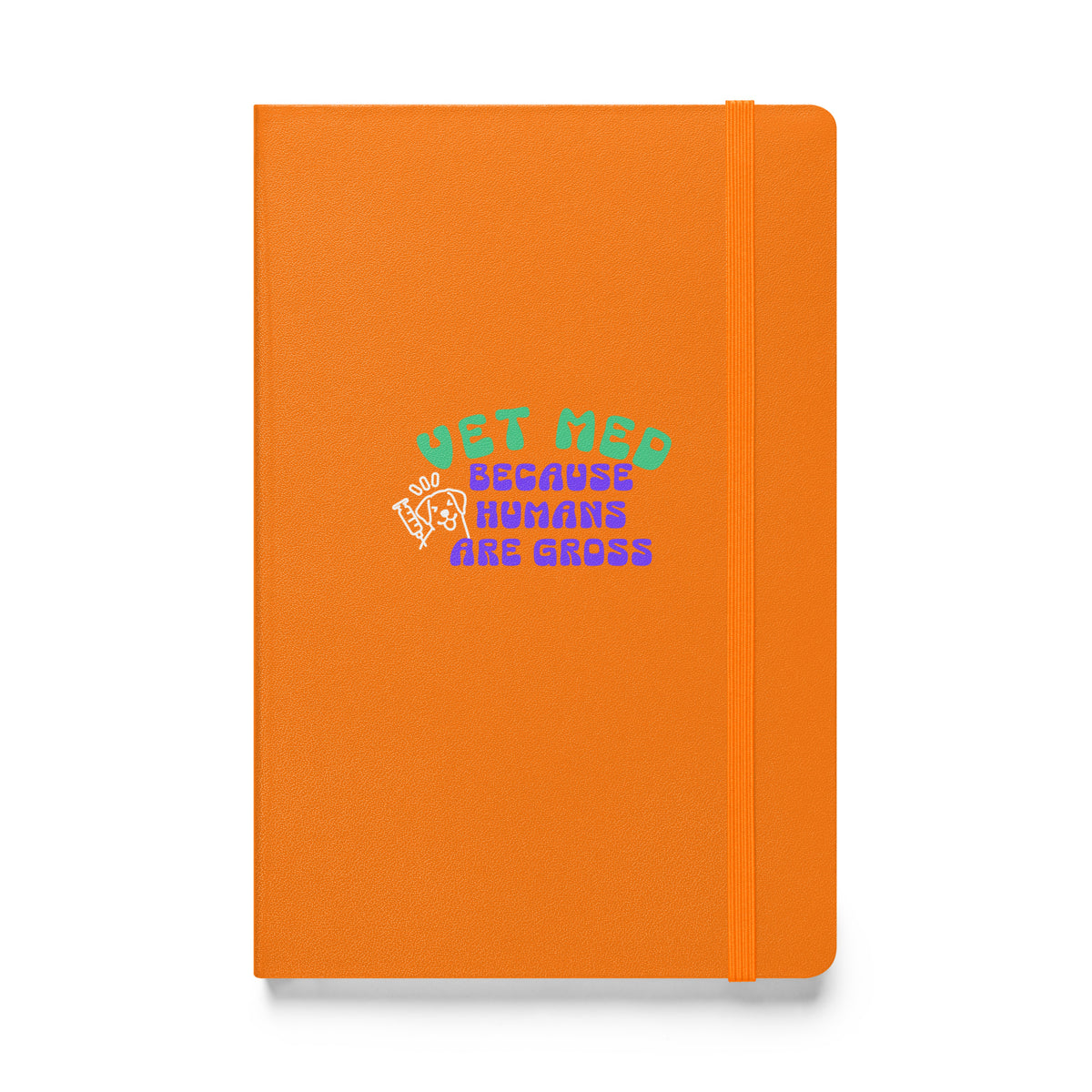 Vet Med because humans are gross, Hardcover-bound notebook-I love Veterinary