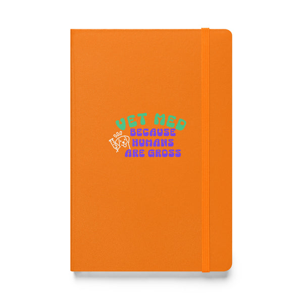 Vet Med because humans are gross, Hardcover-bound notebook-I love Veterinary