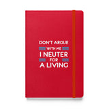 Don't argue with me I neuter for a living Hardcover bound notebook-Hardcover Bound Notebook | JournalBook®-I love Veterinary