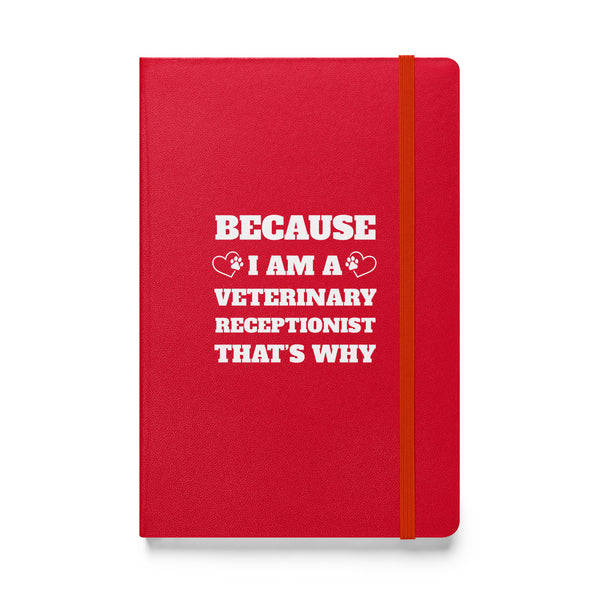 Because I am a vet receptionist, Hardcover-bound notebook-I love Veterinary