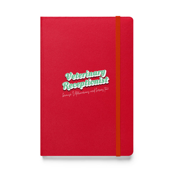 Veterinary Receptionist because vets need heroes too, Hardcover-bound notebook-I love Veterinary