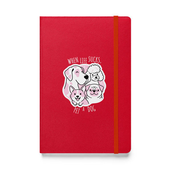 When life sucks pet a dog, Hardcover-bound notebook-I love Veterinary